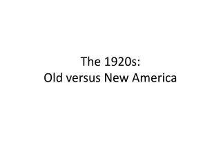 The 1920s: Old versus New America