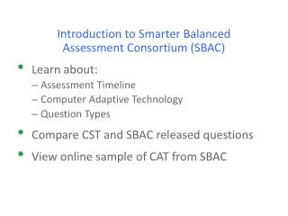 Introduction to Smarter Balanced Assessment Consortium (SBAC) Learn about: Assessment Timeline