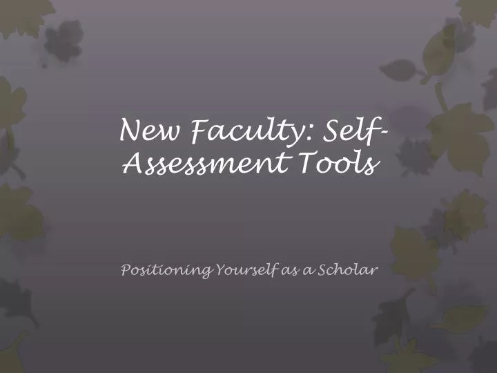 new faculty self assessment tools