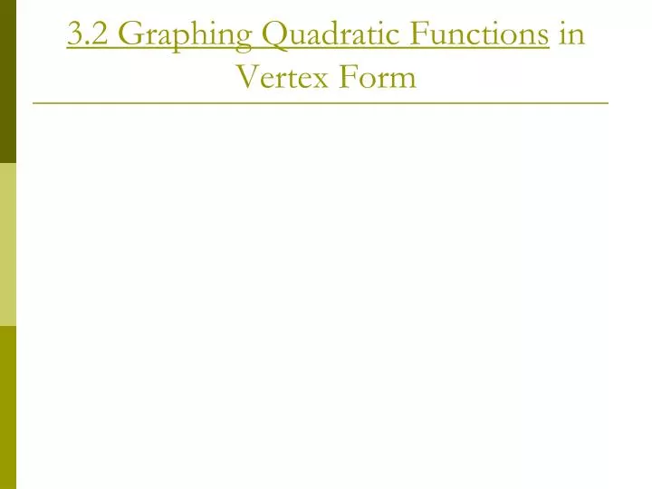 3 2 graphing quadratic functions in vertex form