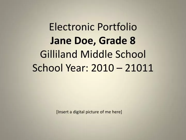 electronic portfolio jane doe grade 8 gilliland middle school school year 2010 21011