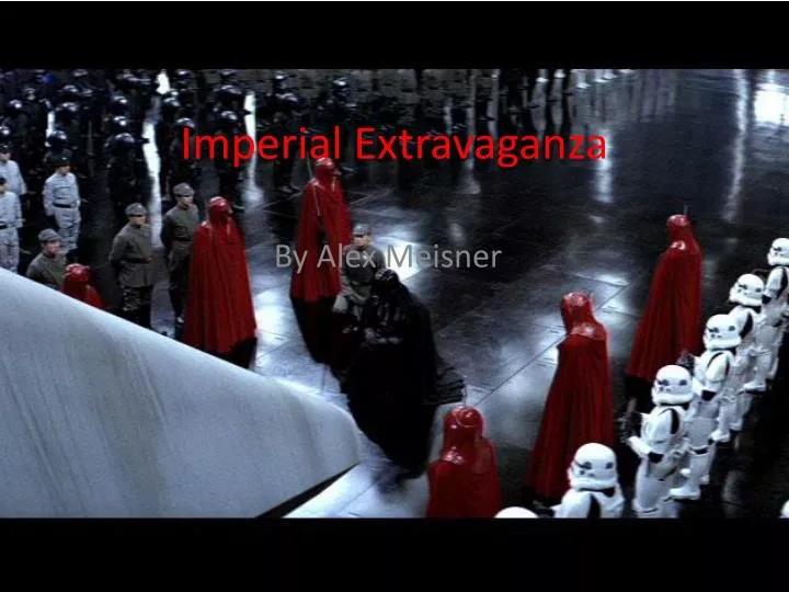 imperial extravaganza