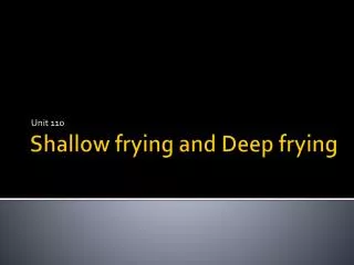 Shallow frying and Deep frying