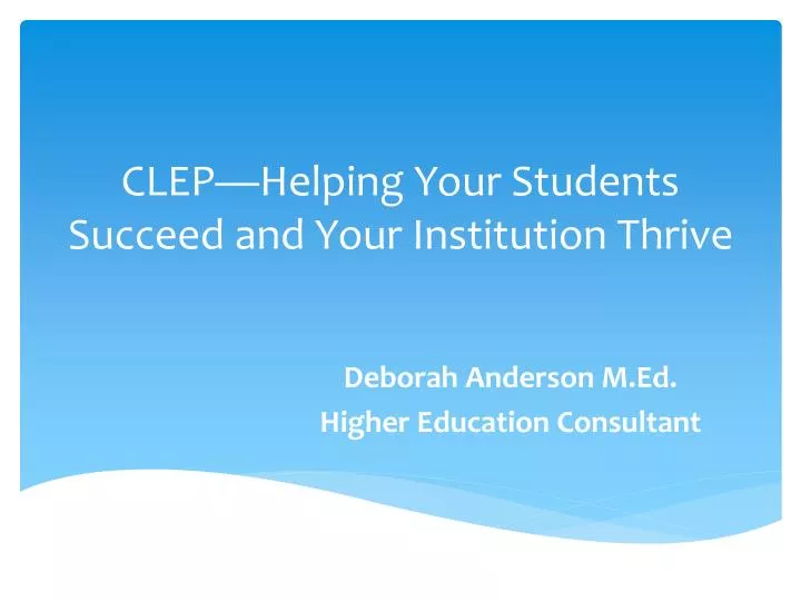 clep helping your students succeed and your institution thrive