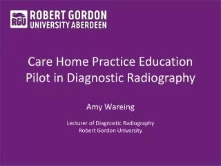Care Home Practice Education Pilot in Diagnostic Radiography