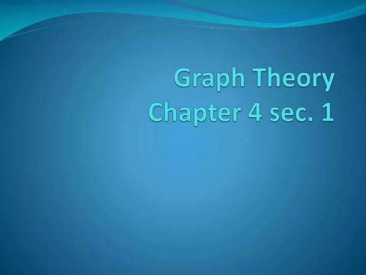 graph theory chapter 4 sec 1