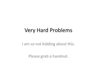 Very Hard Problems