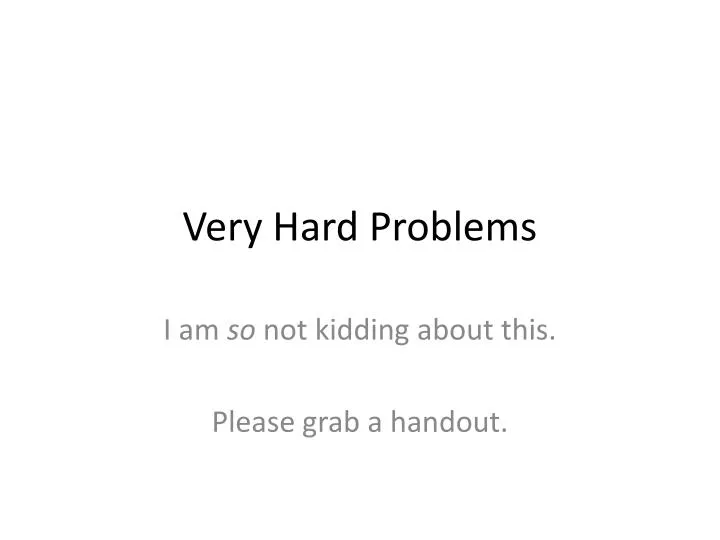 very hard problems
