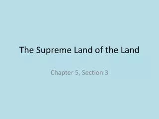 The Supreme Land of the Land
