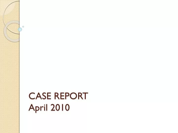 case report april 2010