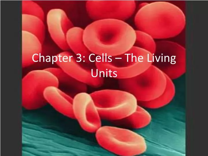 chapter 3 cells the living units