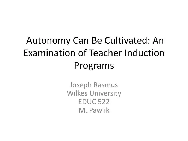 autonomy can be cultivated an examination of teacher induction programs