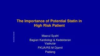 The Importance of Potential Statin in High Risk Patient