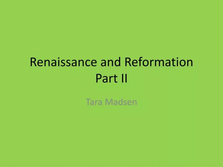 renaissance and reformation part ii