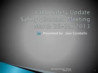 LaRC Safety Update Safety Directors Meeting March 26-29, 2013