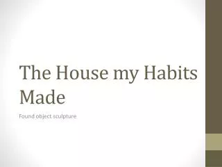 The House my Habits Made