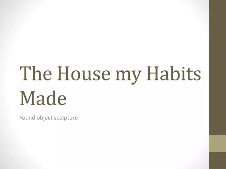 the house my habits made