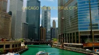 CHICAGO THE BEAUTIFUL CITY