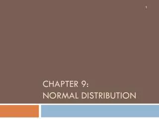Chapter 9: Normal Distribution