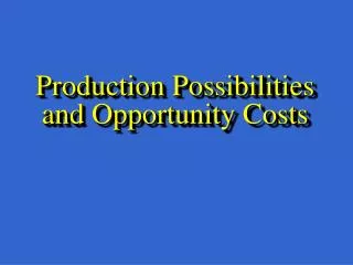 production possibilities and opportunity costs