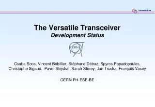 The Versatile Transceiver Development Status