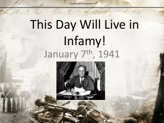 This Day Will Live in Infamy!