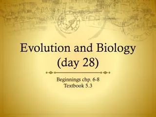 Evolution and Biology (day 28)