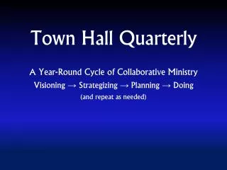Town Hall Quarterly