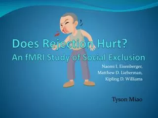 Does Rejection Hurt? An fMRI Study of Social Exclusion