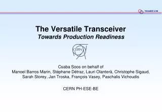 The Versatile Transceiver Towards Production Readiness