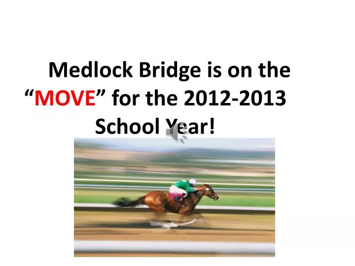 medlock bridge is on the move for the 2012 2013 school year