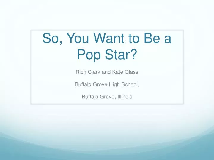 so you want to be a pop star