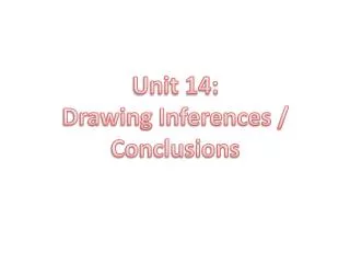 Unit 14: Drawing Inferences / Conclusions