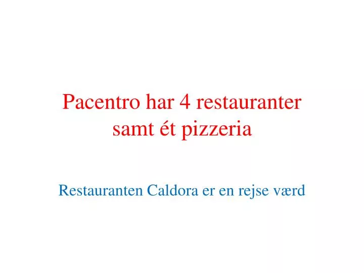 pacentro har 4 restauranter samt t pizzeria