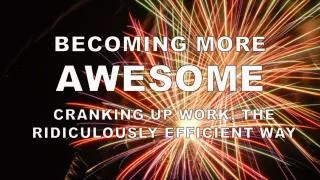 BECOMING MORE AWESOME