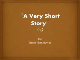 “ A Very Short Story ”