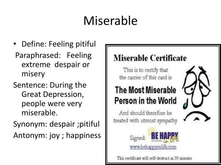 miserable