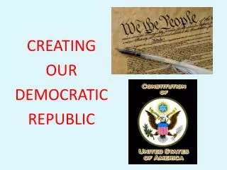 CREATING OUR DEMOCRATIC REPUBLIC