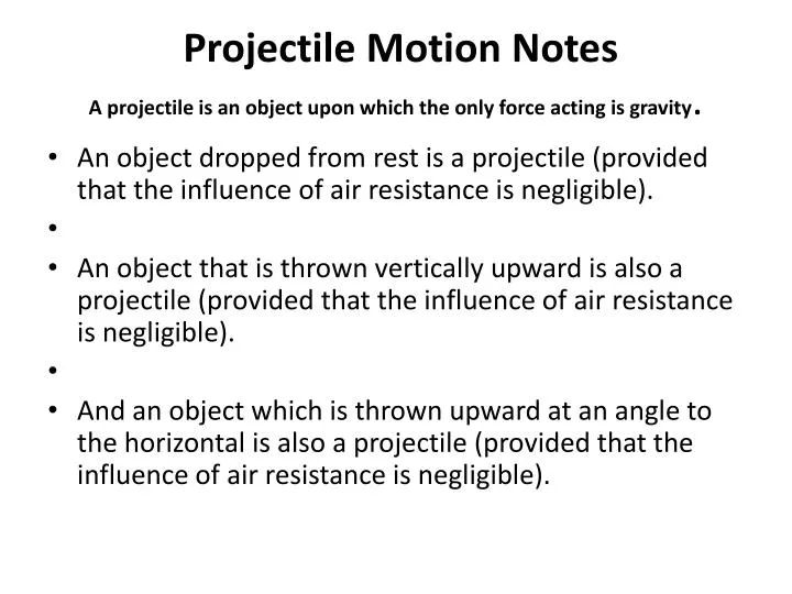 projectile motion notes a projectile is an object upon which the only force acting is gravity