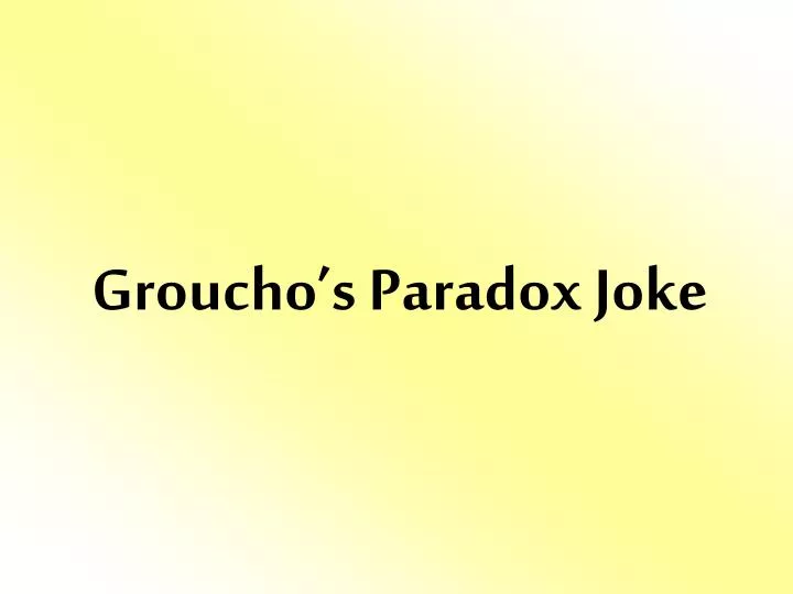 groucho s paradox joke