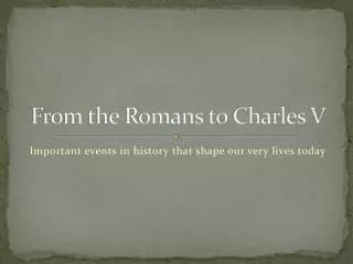 From the Romans to Charles V