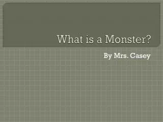 What is a Monster?
