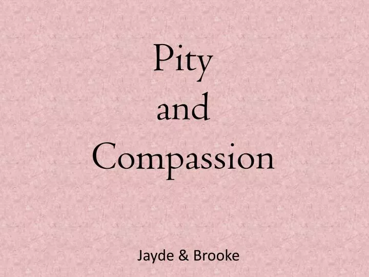 pity and compassion