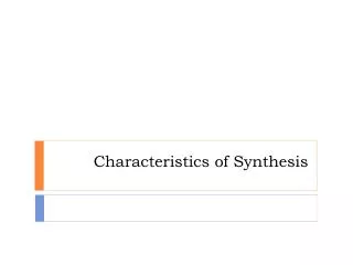 Characteristics of Synthesis