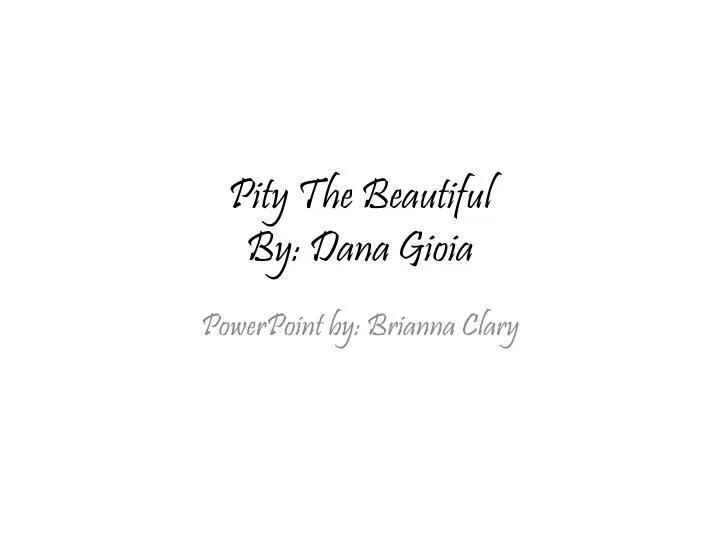 pity the beautiful by dana gioia