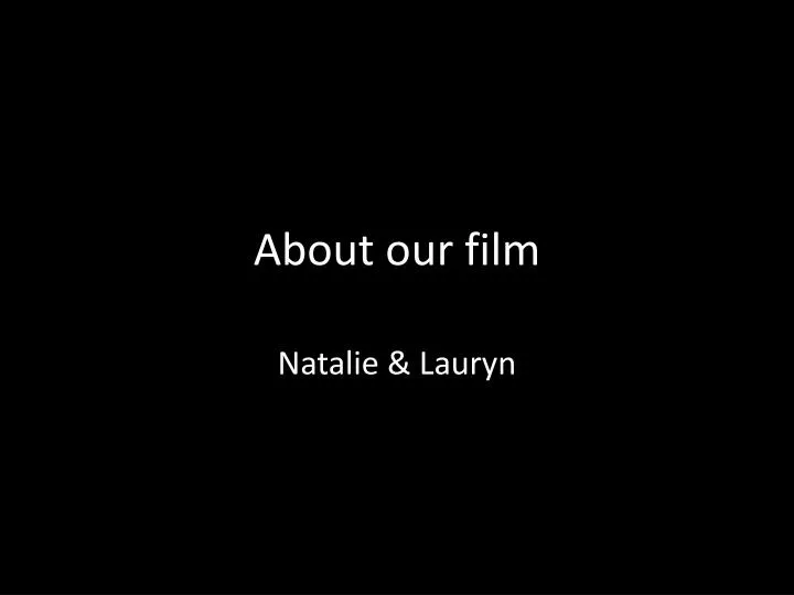 about our film