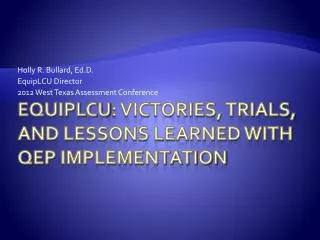 Equiplcu : Victories, Trials, and Lessons Learned with QEP Implementation