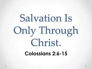 Salvation Is Only Through Christ.