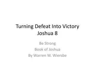 Turning Defeat Into Victory Joshua 8