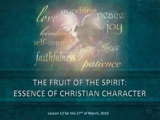 THE FRUIT OF THE SPIRIT: ESSENCE OF CHRISTIAN CHARACTER